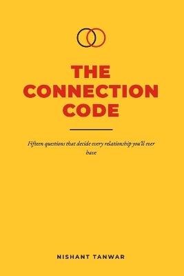 The Connection Code: Understand Love, Build Trust, and Create Relationships That Last - Nishant Tanwar - cover
