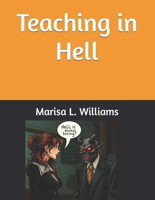 Teaching in Hell - Marisa L Williams - cover