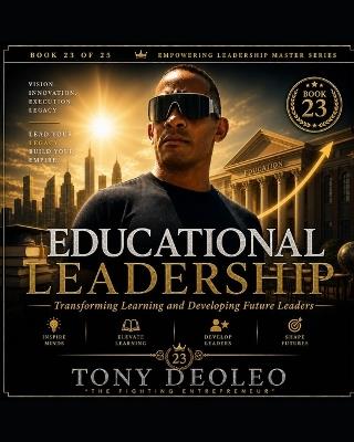 Educational Leadership: Transforming Learning and Developing Future Leaders - Tony Deoleo - cover