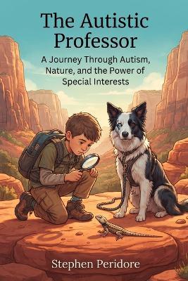 The Autistic Professor: A Journey through Autism, Nature, and the Power of Special Interests - Stephen Peridore - cover