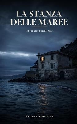 La Stanza delle Maree: Un thriller psicologico - Daniela Rosa - cover