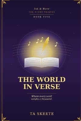 The World in Verse: Ink & Bone: The Story Thieves, Book Five - Ta Skeete - cover
