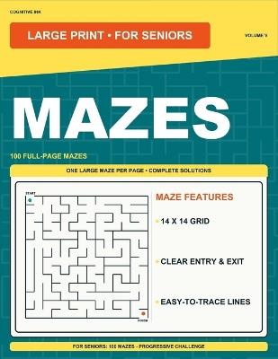 Large Print Mazes Volume V: For Seniors: 100 Mazes - Progressive Challenge - Cognitive Ink - cover
