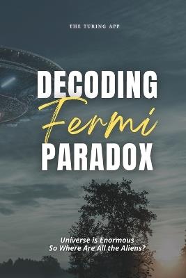 Decoding Fermi Paradox: Universe is Enormous, So Where Are All the Aliens? - Turing Editorial Team - cover