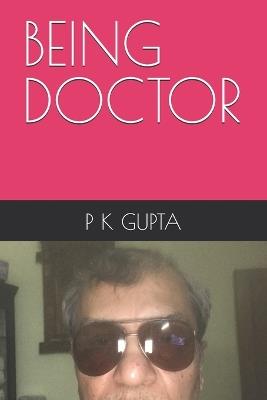 Being Doctor - P K Gupta - cover