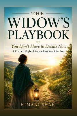 The Widow's Playbook: Checklists, Scripts, and Tools for Your First Year Alone - Himani Shah - cover