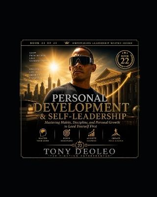 Personal Development and Self-Leadership: Mastering Habits, Discipline, and Personal Growth to Lead Yourself First - Tony Deoleo - cover