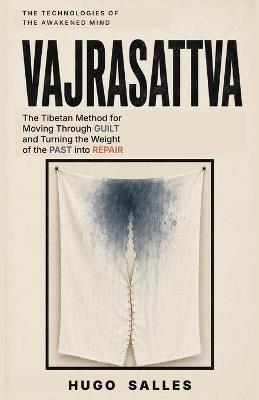 Vajrasattva: The Tibetan Method for Moving Through Guilt and Turning the Weight of the Past into Repair - Hugo Salles - cover