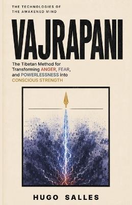 Vajrapani: The Tibetan Method for Transforming Anger, Fear, and Powerlessness into Conscious Strength - Hugo Salles - cover