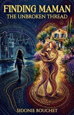 Finding Maman: The Unbroken Thread - Sidonie Bouchet - cover
