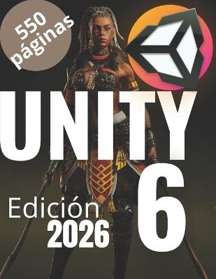 Aprende Unity 6 y C# en la práctica: Empieza con Unity y crea tu primer videojuego: La guía progresiva de 551 páginas: desde los fundamentos de la programación hasta la creación de un FPS completo - Steven Mani - cover