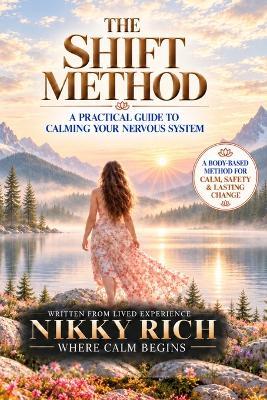The Shift Method: A Nervous System Rebuild For People who tried Meditation and It Never Worked - Nikky Rich - cover