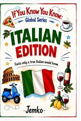 If You Know You Know: Italian Edition: 200 Fun & Hilarious Trivia Questions Only True Italians Understand - Jemko - cover