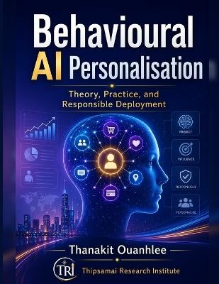 Behavioural AI Personalisation: Theory, Practice, and Responsible Deployment - Thanakit Ouanhlee - cover