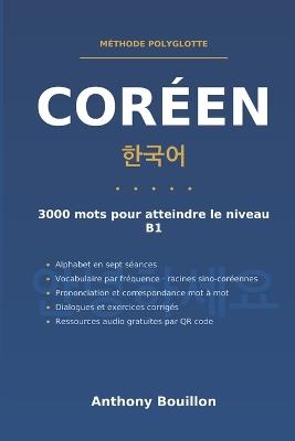 Coréen: 3000 mots pour atteindre le niveau B1 - Alphabet hangul, vocabulaire par fréquence, prononciation et correspondance mot à mot, dialogues et exercices corrigés - Anthony Bouillon - cover