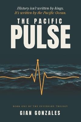 The Pacific Pulse: How El Niño Triggers the Collapse of Global Economies and Societies - Gian Gonzales - cover