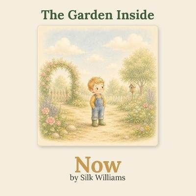 The Garden Inside: Now - Silk Williams - cover