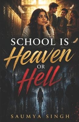 School Is Heaven or Hell - Saumya Singh - cover