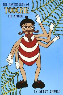 The Adventures of Toochie the Spider - Betsy Cerulo - cover