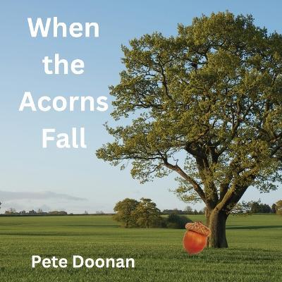 When the Acorns Fall - Pete Doonan - cover