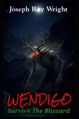Wendigo: Survive the blizzard - Joseph Roy Wright - cover