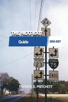 The Next Exit 2026-2027: A Comprehensive Guide on USA Interstate Highway Service - Thomas K Pritchett - cover