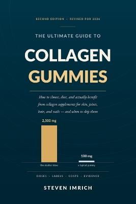 Ultimate Guide to Collagen Gummies: How to Choose, Dose, and Actually Benefit from Collagen Supplements for Skin, Joints, Hair, and Nails - What the Research Really Shows - Steven Imrich - cover