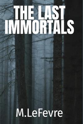 The Last Immortals - Mark Buchanan,M LeFevre - cover