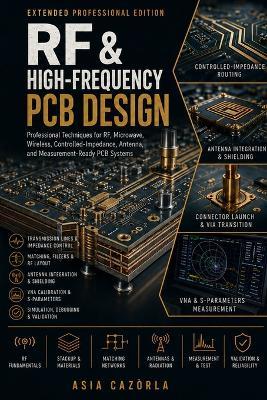 RF & High-Frequency PCB Design: Practical Guide to Radio Frequency and Microwave PCB Engineering (Extended) - Asia Cazòrla - cover