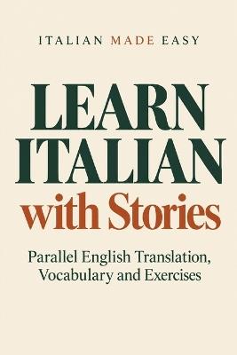 Learn Italian with Stories: Parallel English Translation, Vocabulary and Exercises - Italian Made Easy - cover