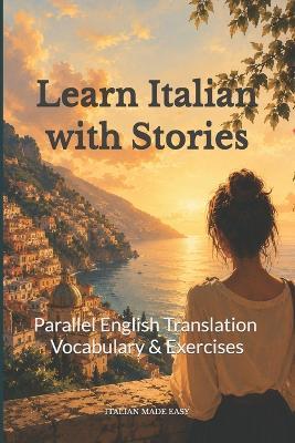 Learn Italian with Stories: Parallel English Translation, Vocabulary and Exercises - Italian Made Easy - cover