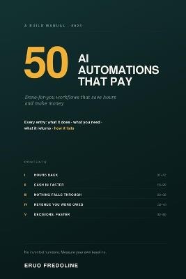 50 AI Automations That Pay: Done-for-You Workflows That Save Hours and Make Money - Eruo Fredoline - cover