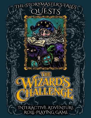 The Wizard's Challenge: A Storymaster's Tales Quest: A Family-Friendly Fantasy RPG Gamebook with Narration, Soundscapes and Solo or Group Play - Oliver Bruce McNeil - cover