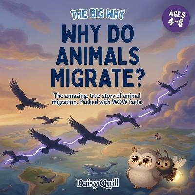 Why Do Animals Migrate?: The amazing, true story of animal migration. Packed with WOW facts - Daisy Quill - cover