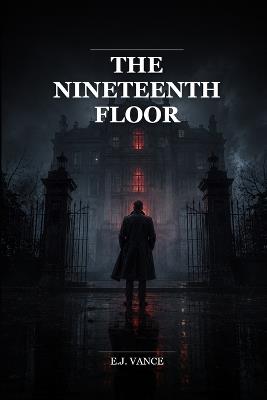 The Nineteenth Floor - E J Vance - cover