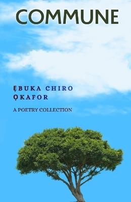 Commune: A Poetry Collection - Ẹbuka Chiro Ọkafor - cover