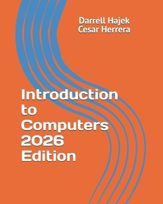 Introduction to Computers 2026 Edition - Cesar Herrera,Darrell W Hajek - cover