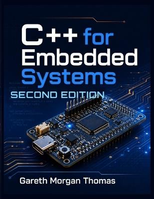 C++ for Embedded Systems Second Edition: With Exercises and Code Samples for Intermediate Developers - Gareth Thomas - cover