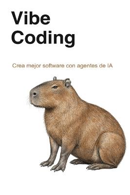 Vibe Coding: Un flujo de trabajo duradero para crear software con agentes de IA - Julio Lena - cover