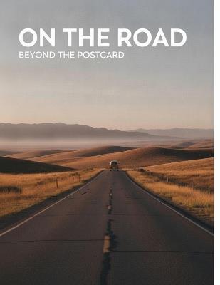 On The Road: Beyond The Postcard - Kelsey Higdon - cover