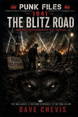 1941: The Blitz Road: Punk Files Book 4 - David Chevis - cover