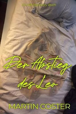 Der Abstieg des Leo: Eine ABDL-Sissy-Baby-Femdom-Geschichte - Martin Coster - cover