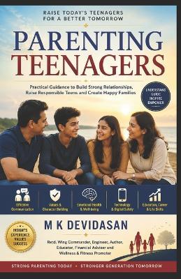 Parenting Teenagers: A Practical Guide to Raising Responsible, Confident, and Happy Young Adults - M K Devidasan - cover