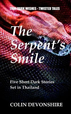 The Serpent's Smile: Thai Dark Wishes - Colin Devonshire - cover