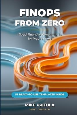 FinOps from Zero: Cloud Financial Management for Practitioners - Mike Pritula - cover