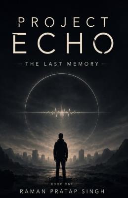 Project Echo: The Last Memory - Raman Pratap Singh - cover
