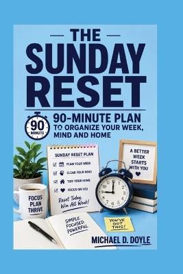 The Sunday Reset: A 90-Minute Plan to Organize Your Week, Mind and Home - Michael D Doyle - cover