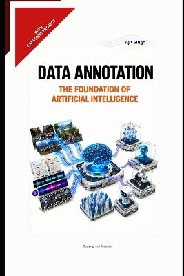 Data Annotation: The Foundation of Artificial Intelligence - Ajit Singh - cover