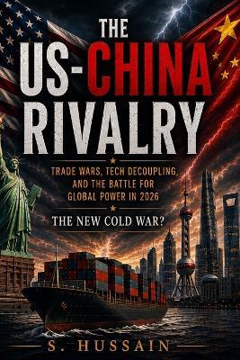 The Us-China Rivalry: The New Cold War? - S Hussain - cover
