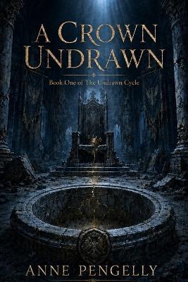 A Crown Undrawn: The Undrawn Cycle - Anne Pengelly - cover